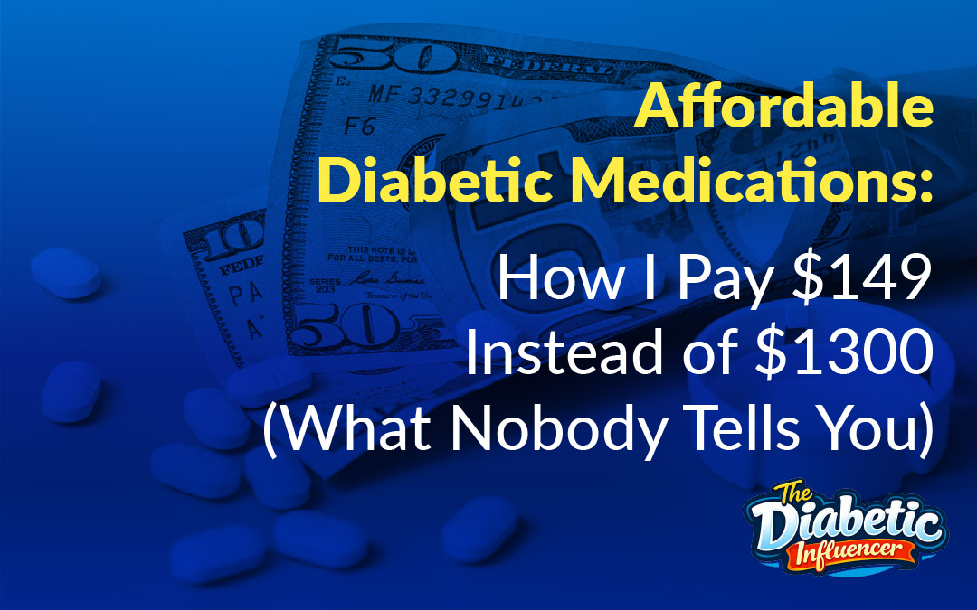Affordable Diabetic Medications: How I Pay $149 Instead of $1,300 (What Nobody Tells You)